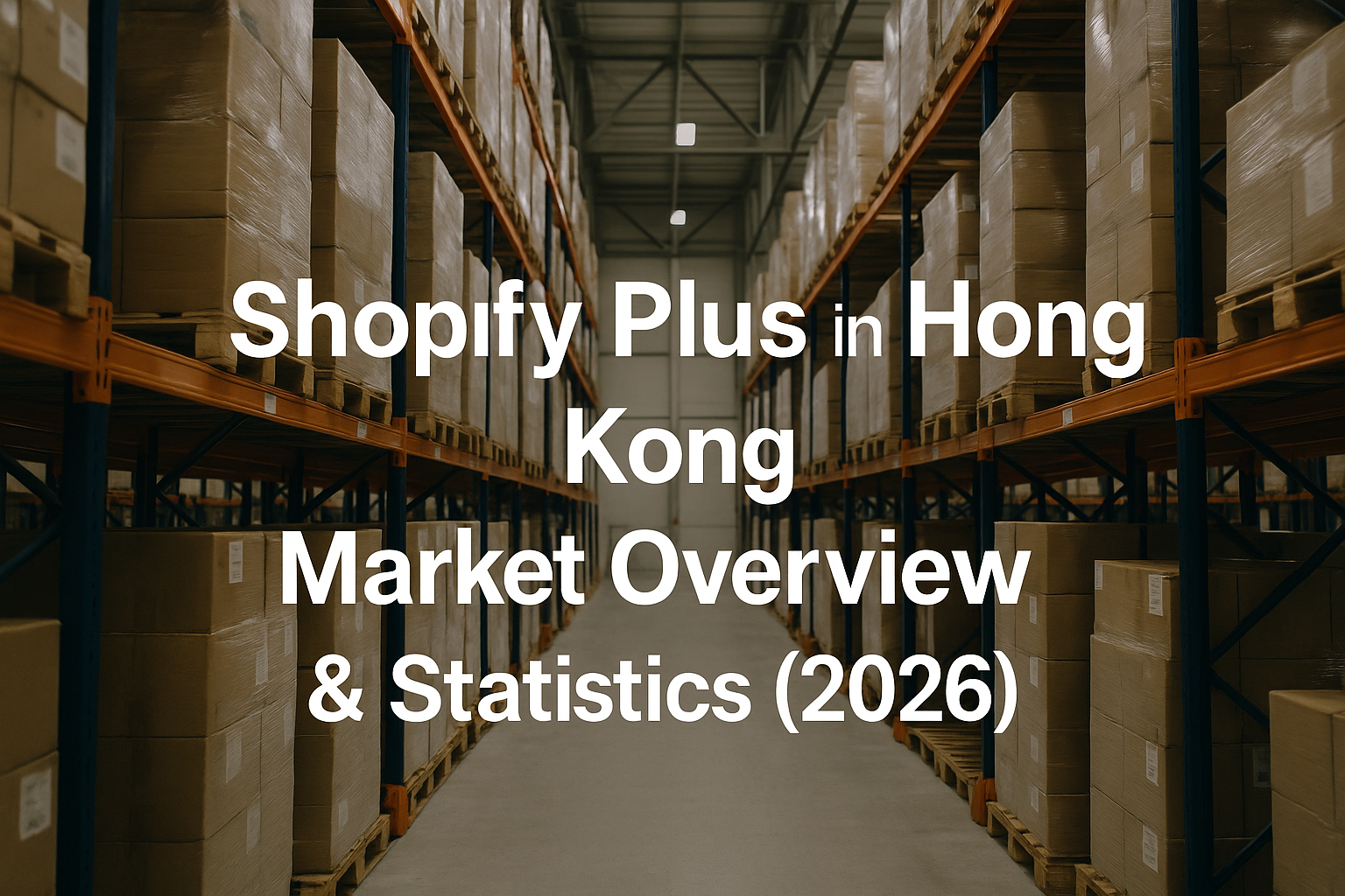 Shopify Plus Hong Kong 完全指南:2026 企业电商必读